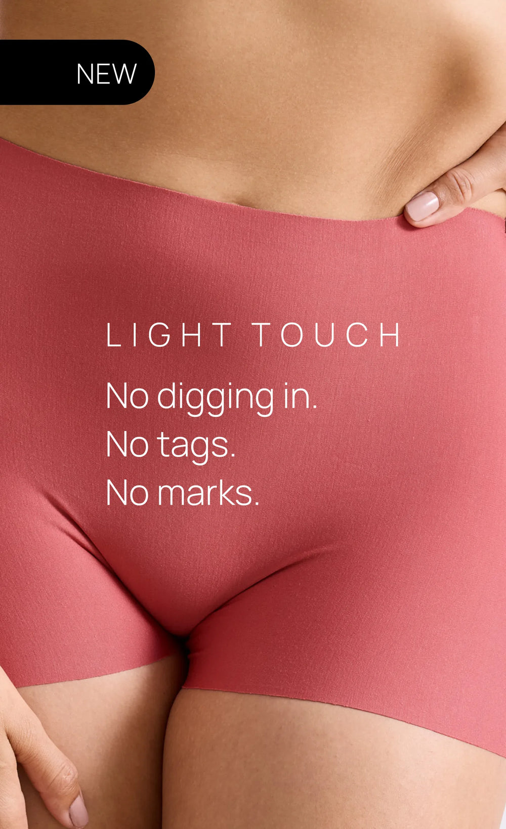 Light Touch: no digging in, no tags, no marks